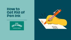 How Do You Get Pen Ink Out Of Clothes?